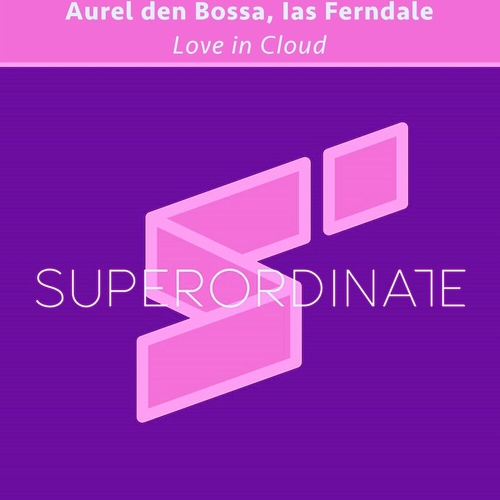 Aurel Den Bossa & Ias Ferndale - Love In Cloud [SUPER433]